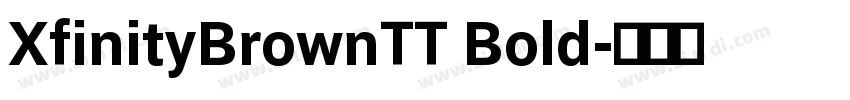 XfinityBrownTT Bold字体转换 XfinityBrownTT Bold字体转换